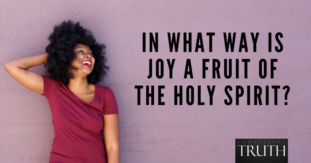 In what way is joy a fruit of the Holy Spirit?