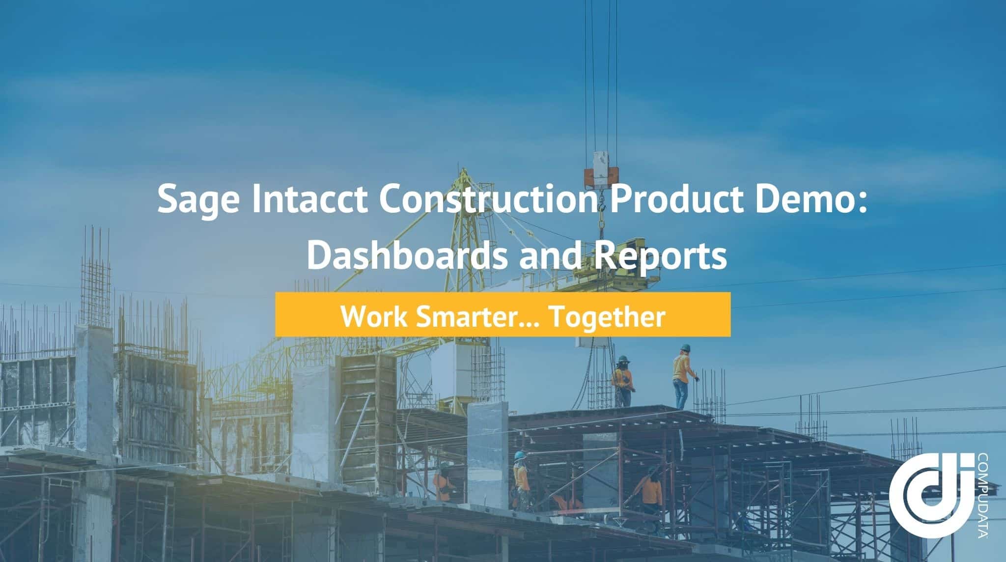 Sage Intacct Construction Product Demo Dashboards and Reports