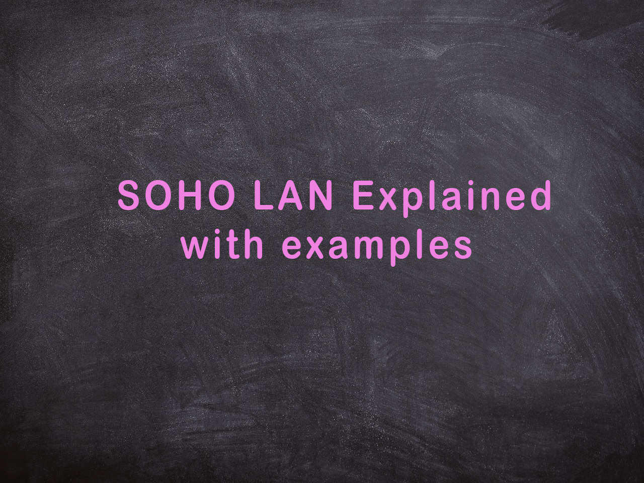 SOHO LAN Explained with Examples