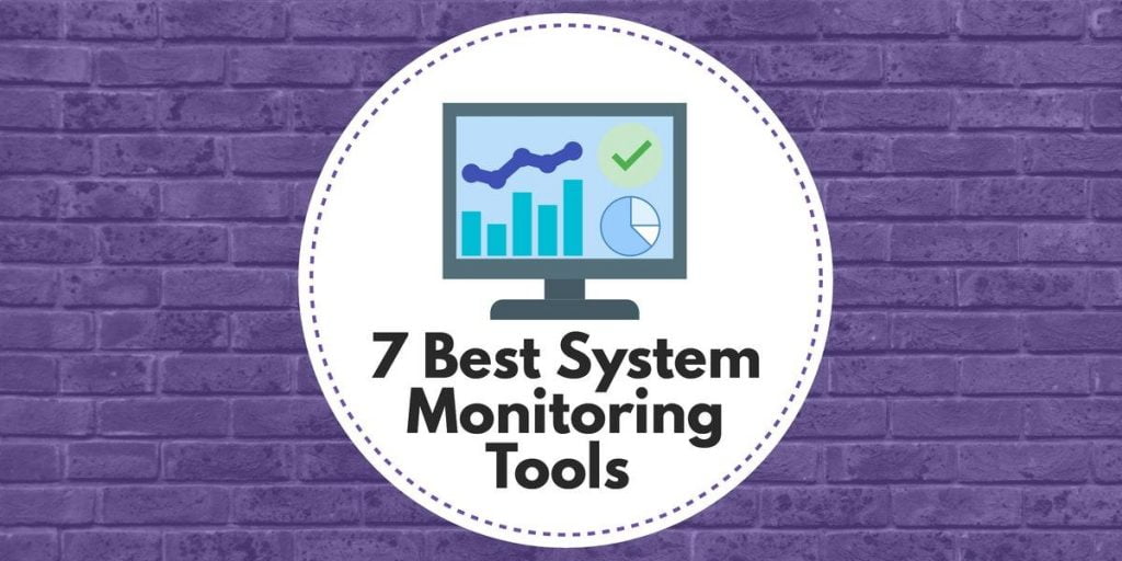 7 Best System Monitoring Tools What to Look For and Full Reviews