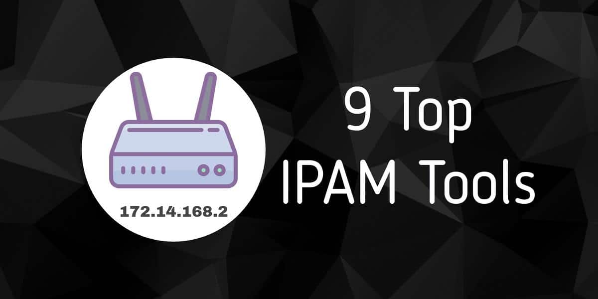 9 Top IPAM Tools Free and Paid What to Look For and Full Reviews