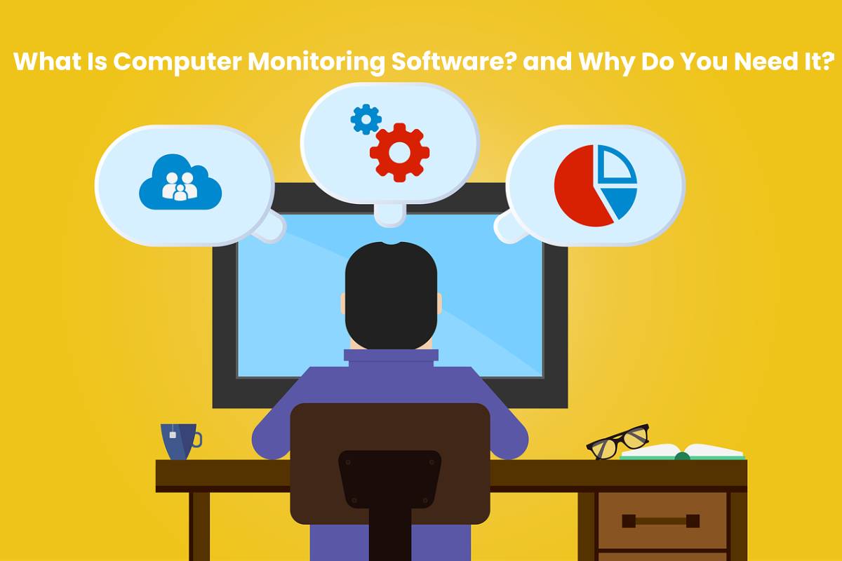 What Is Computer Monitoring Software? and Why Do You Need It? workpuls