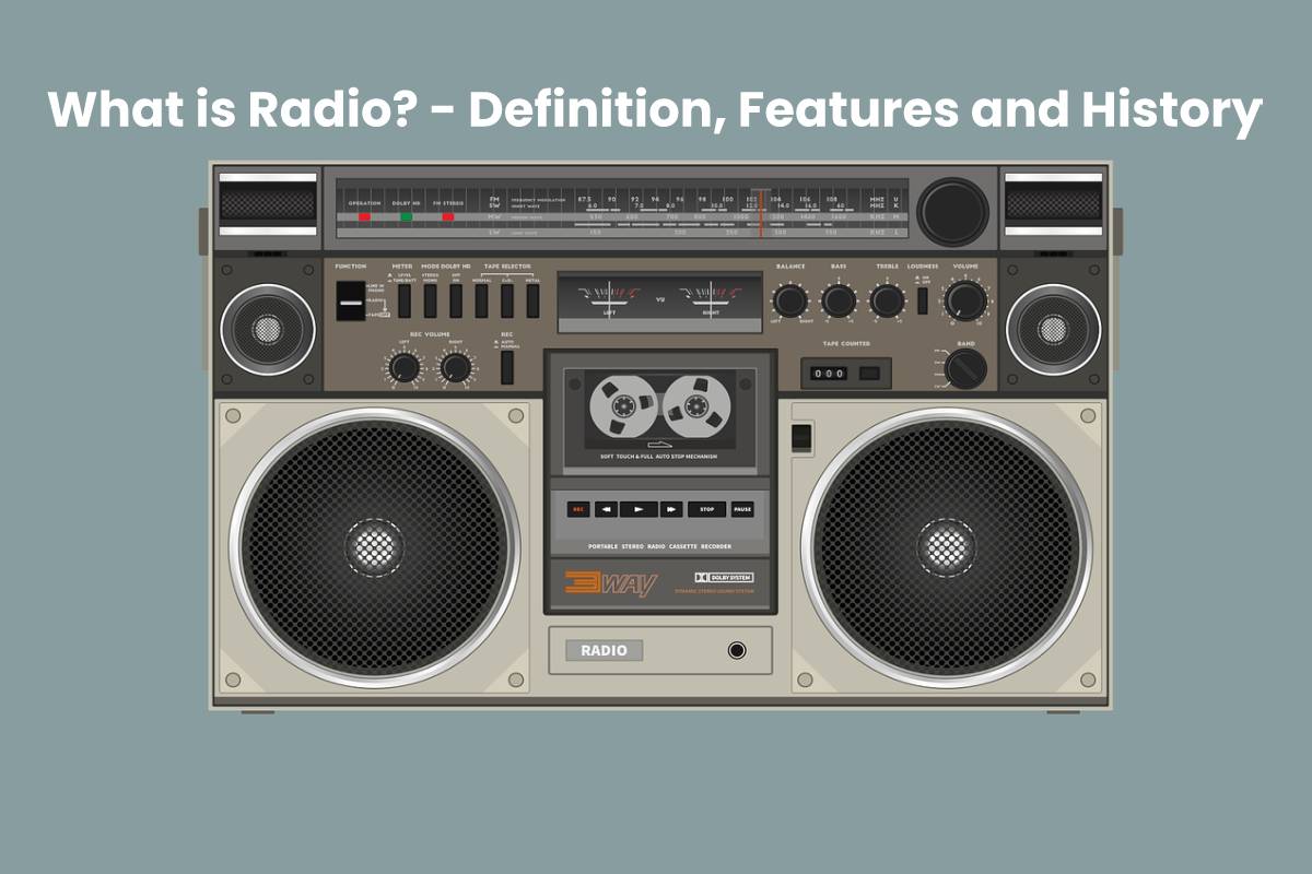 What is Radio? Definition, Features, History and More