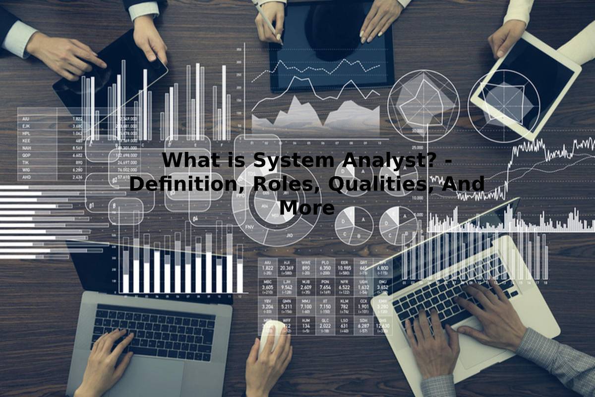 What is System Analyst? Definition, Roles, And More (2023)