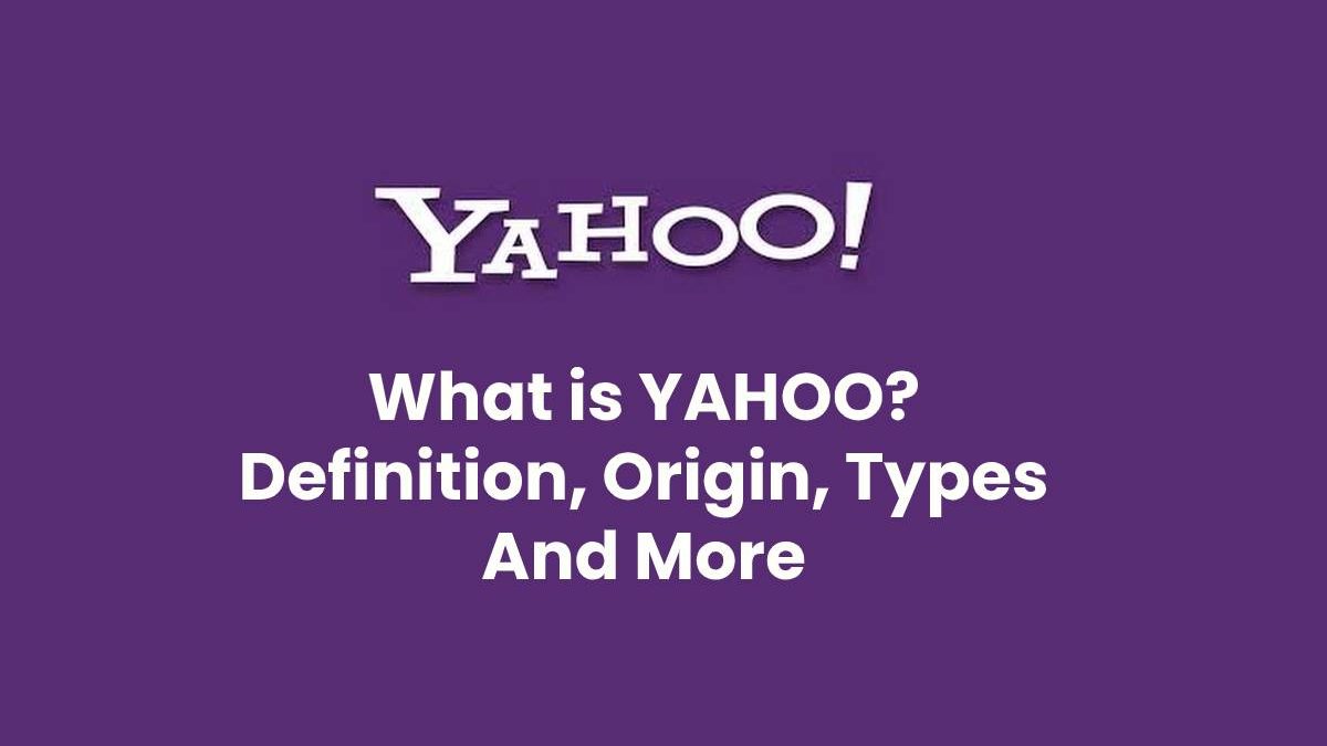What is Yahoo? Definition, Origin, Types And More CTR