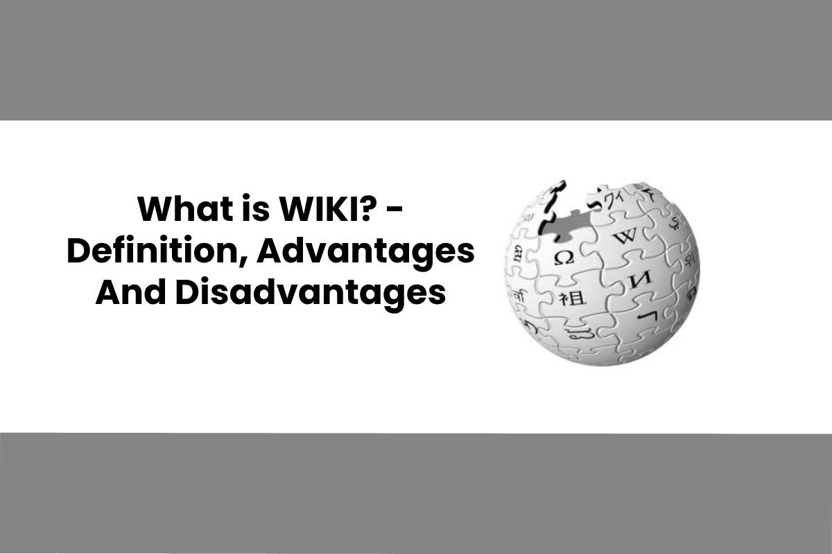 What is WIKI? Definition, Advantages And Disadvantages