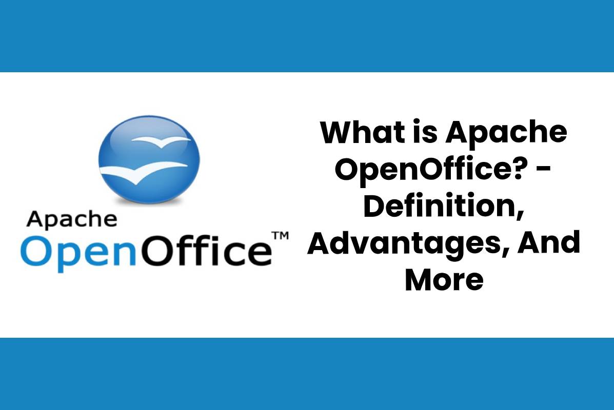 What is Apache OpenOffice? Definition, Advantages, And More CTR