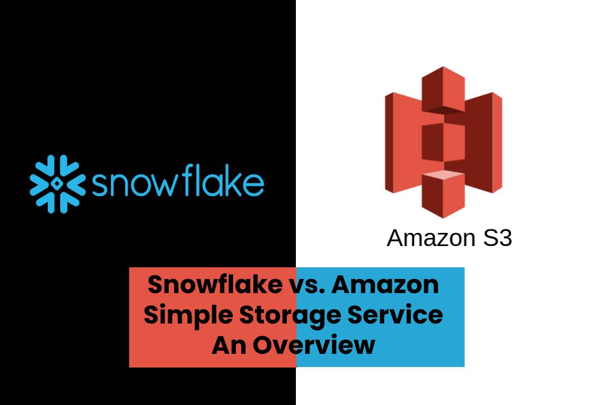 Snowflake vs. Amazon Simple Storage Service An Overview