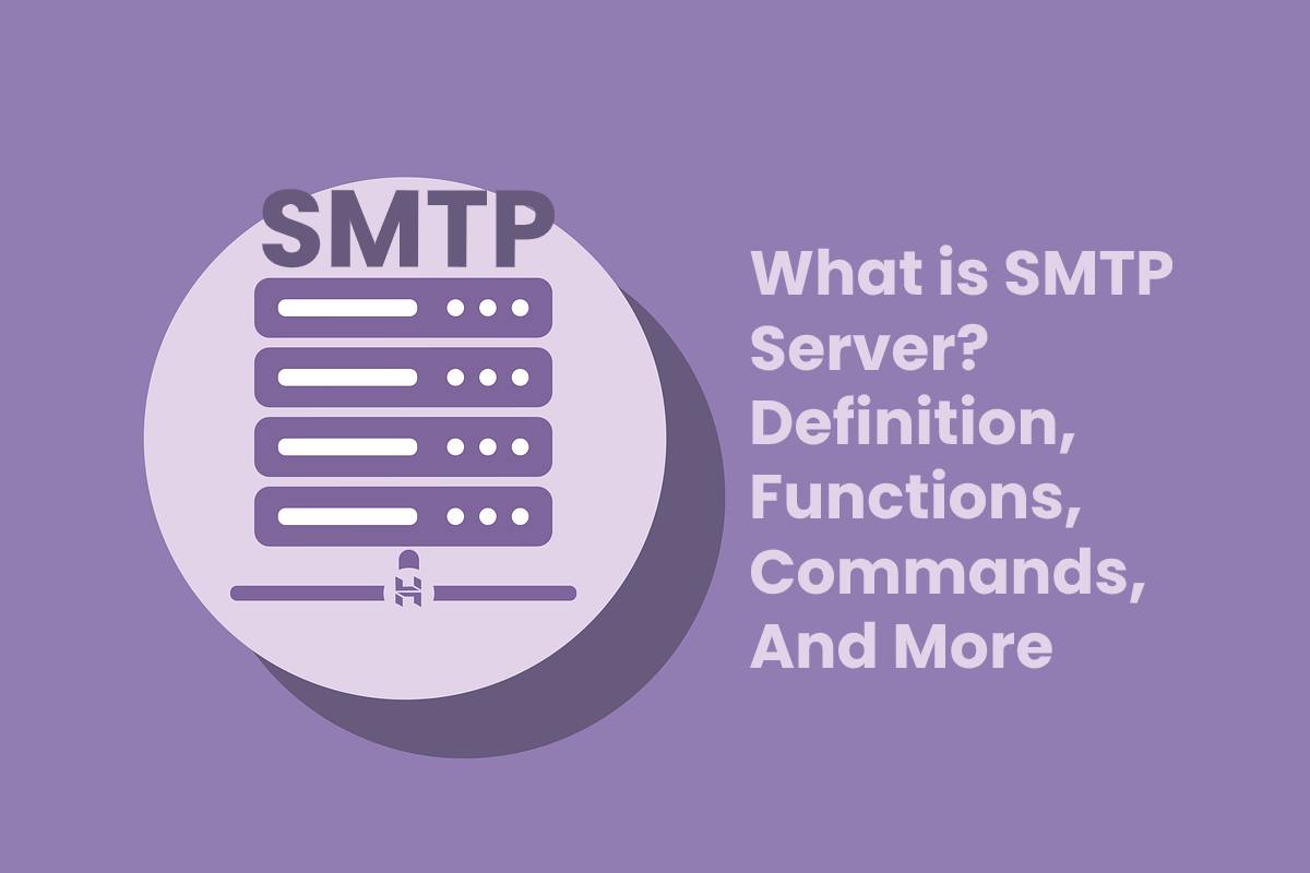 What is SMTP Server? Definition, Functions, Commands, And More (2023)