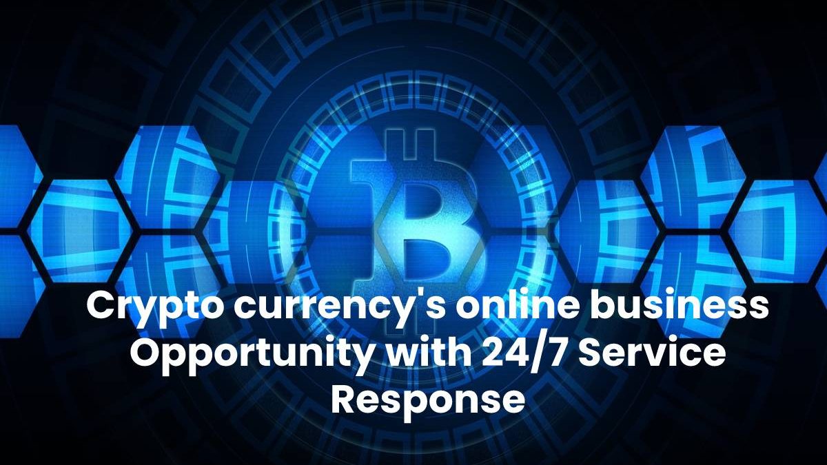 Crypto currency online business Opportunity 24/7 Service Response CTR