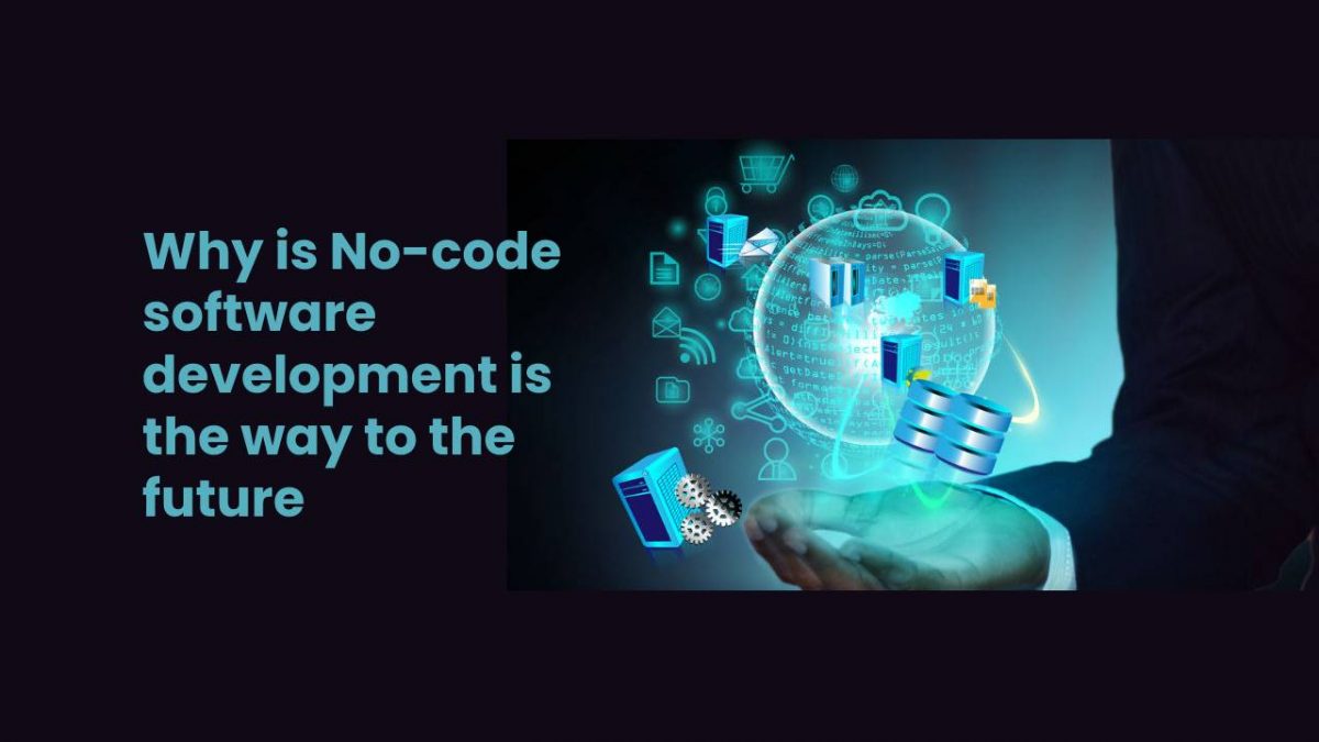 Why is Nocode Software Development is the way to the Future