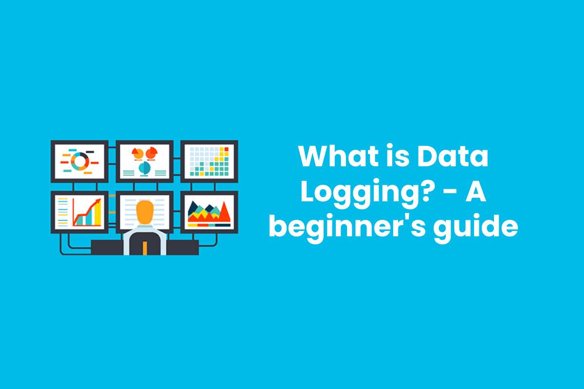 What is Data Logging? A beginner's guide