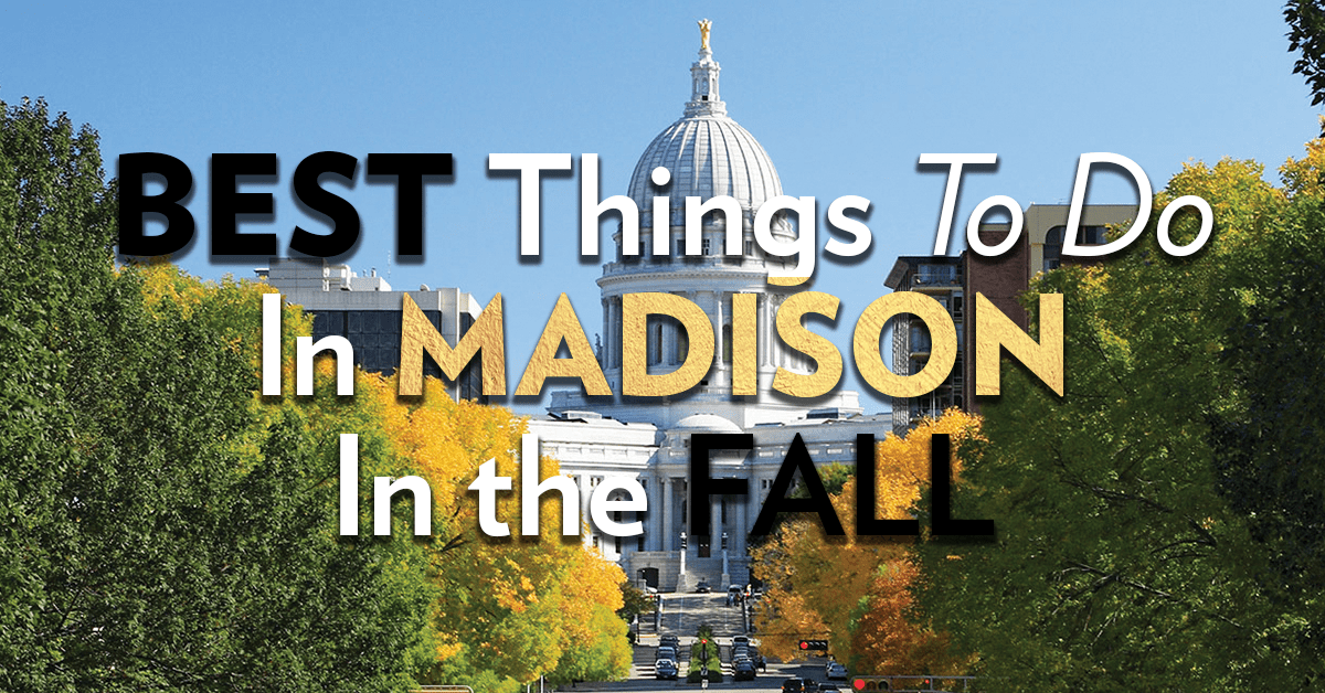 Best Things To Do In Madison In The Fall