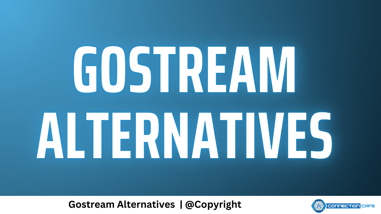 21 Best Gostream Alternatives for 2024 Connection Cafe