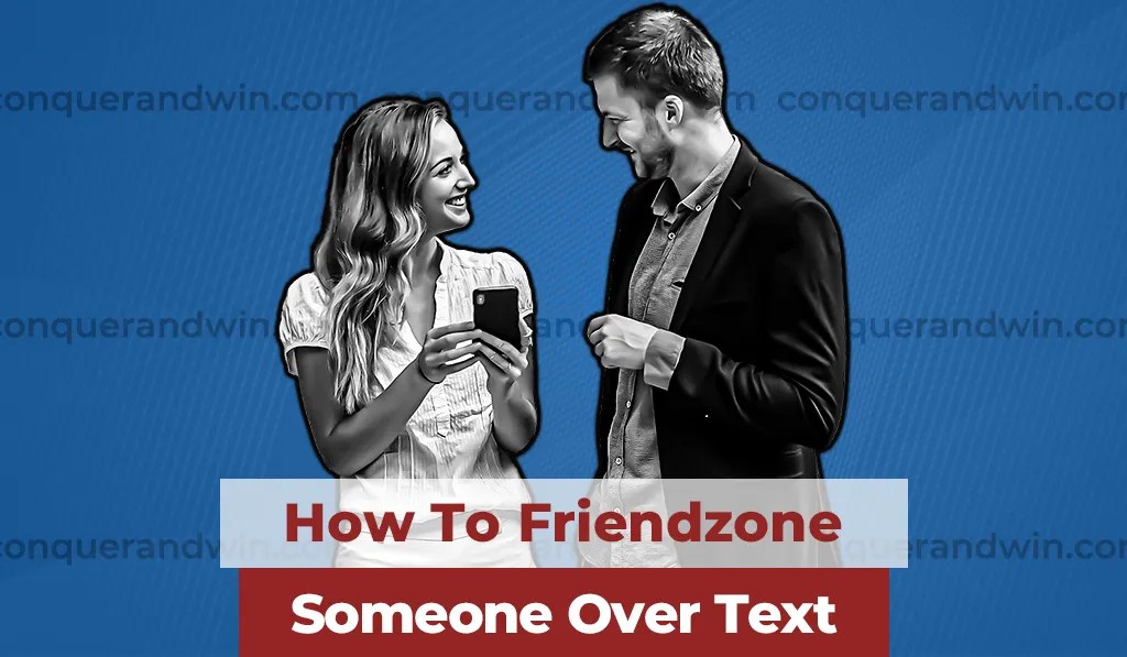 How To Friendzone Someone Over Text (Try this) Conquer & Win