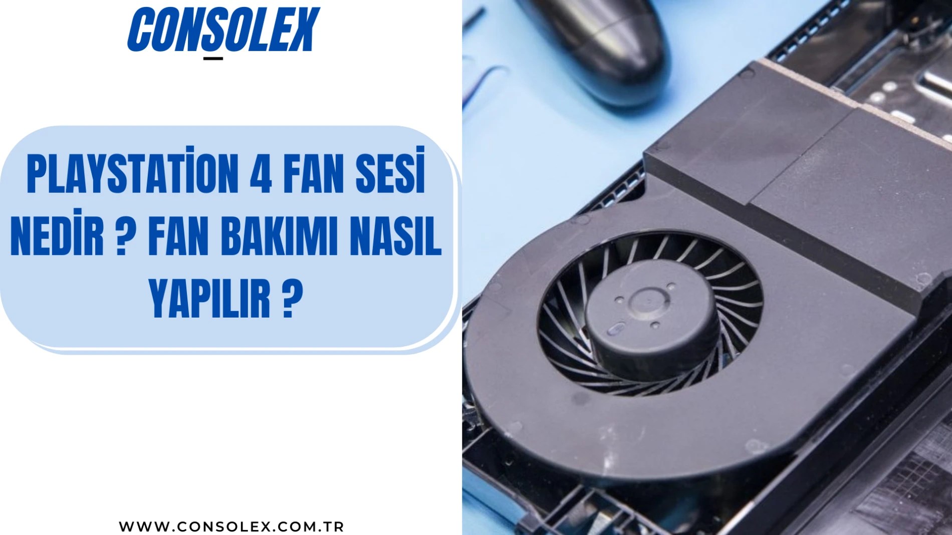 PLAYSTATION 4 FAN SESİ NEDİR ? FAN BAKIMI NASIL YAPILIR ? Consolex