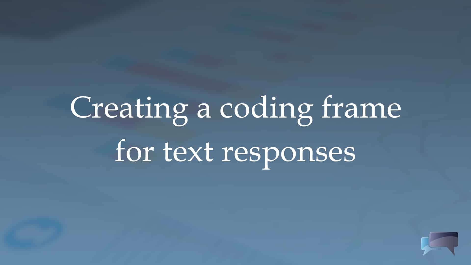 Creating a coding frame for text responses — The Consultation Institute