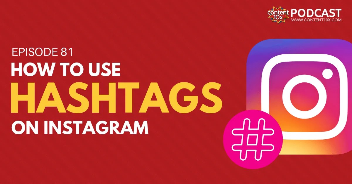 How to Use Hashtags on Instagram Content 10x