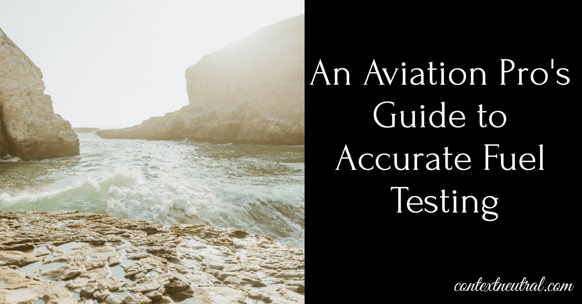 An Aviation Pro’s Guide to Accurate Fuel Testing Context Neutral