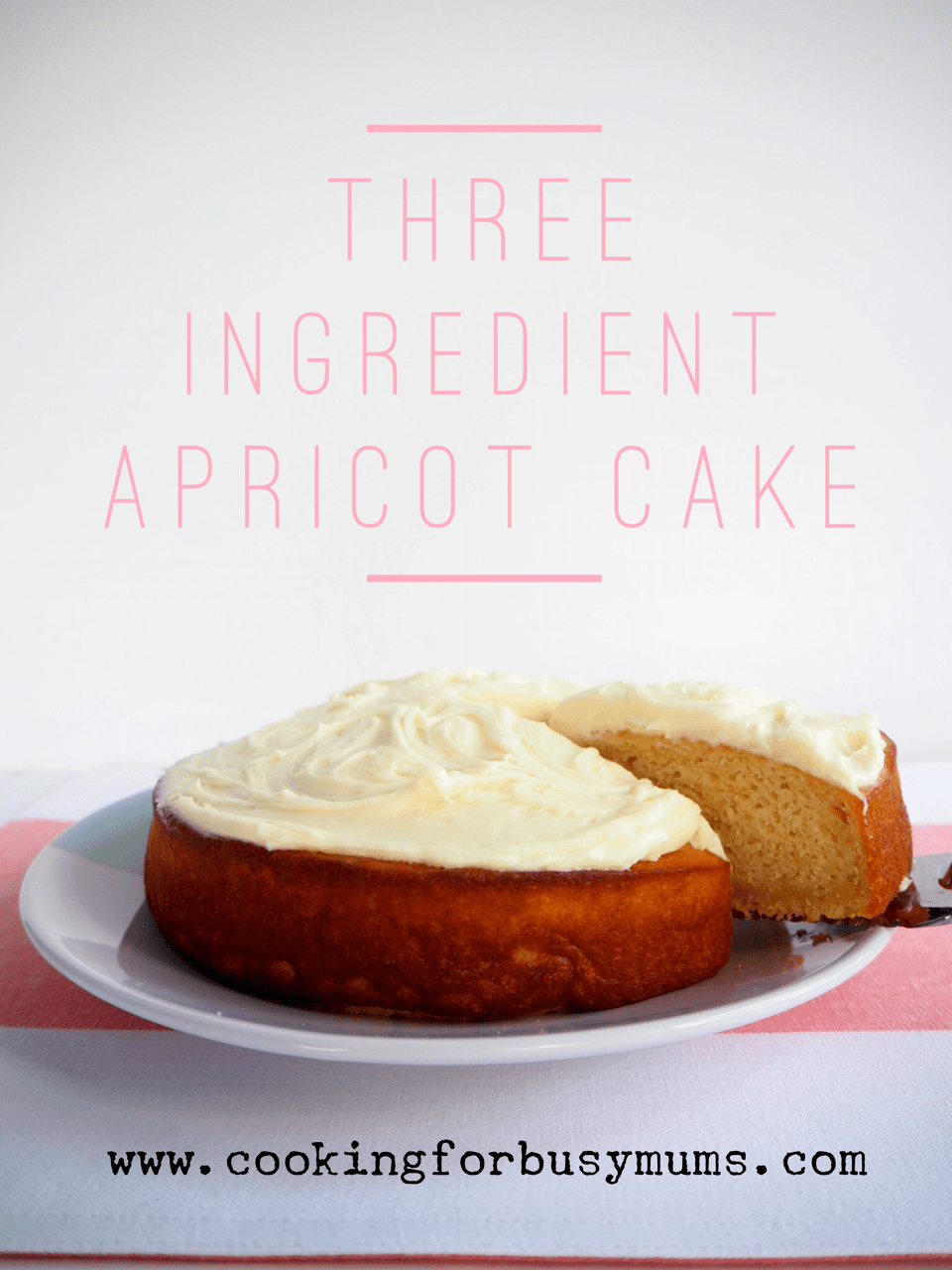 Three Ingredient Apricot Cake This Is Cooking for Busy MumsThis Is
