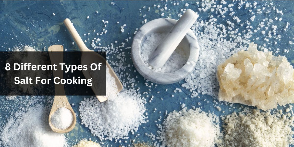 8 Different Types Of Salt For Cooking