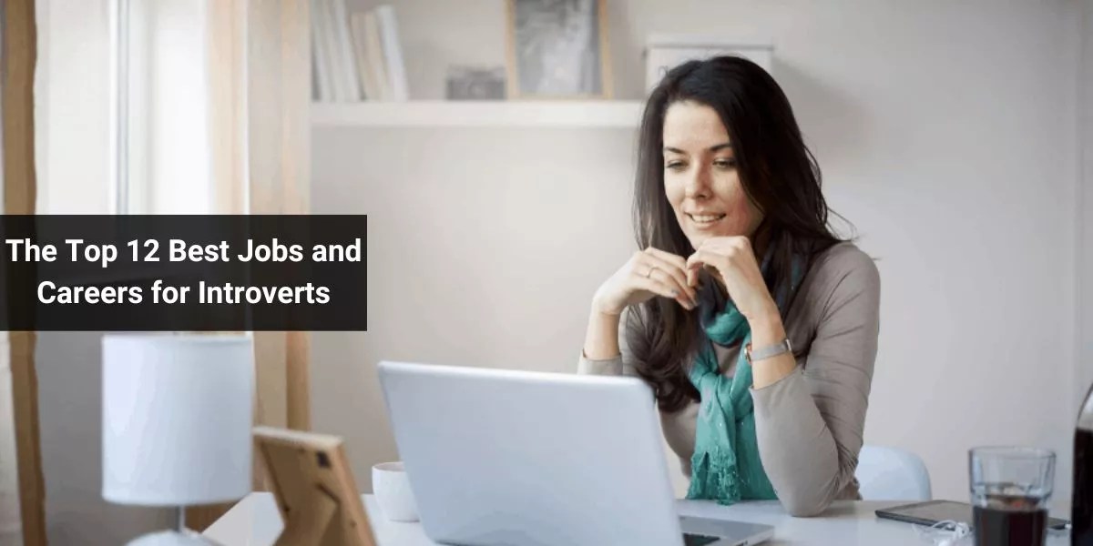 The Top 12 Best Jobs and Careers for Introverts