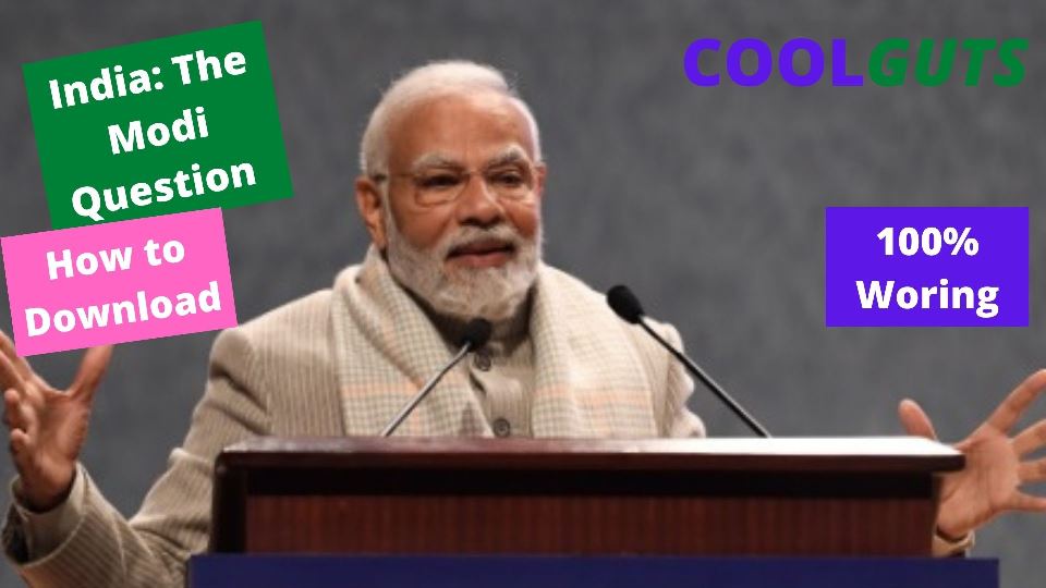 India The Modi Question Series Download FAST BEFORE ITS DELETED