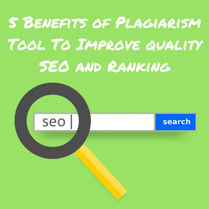 5 Benefits of plagiarism tool to improve quality SEO and Ranking Cool