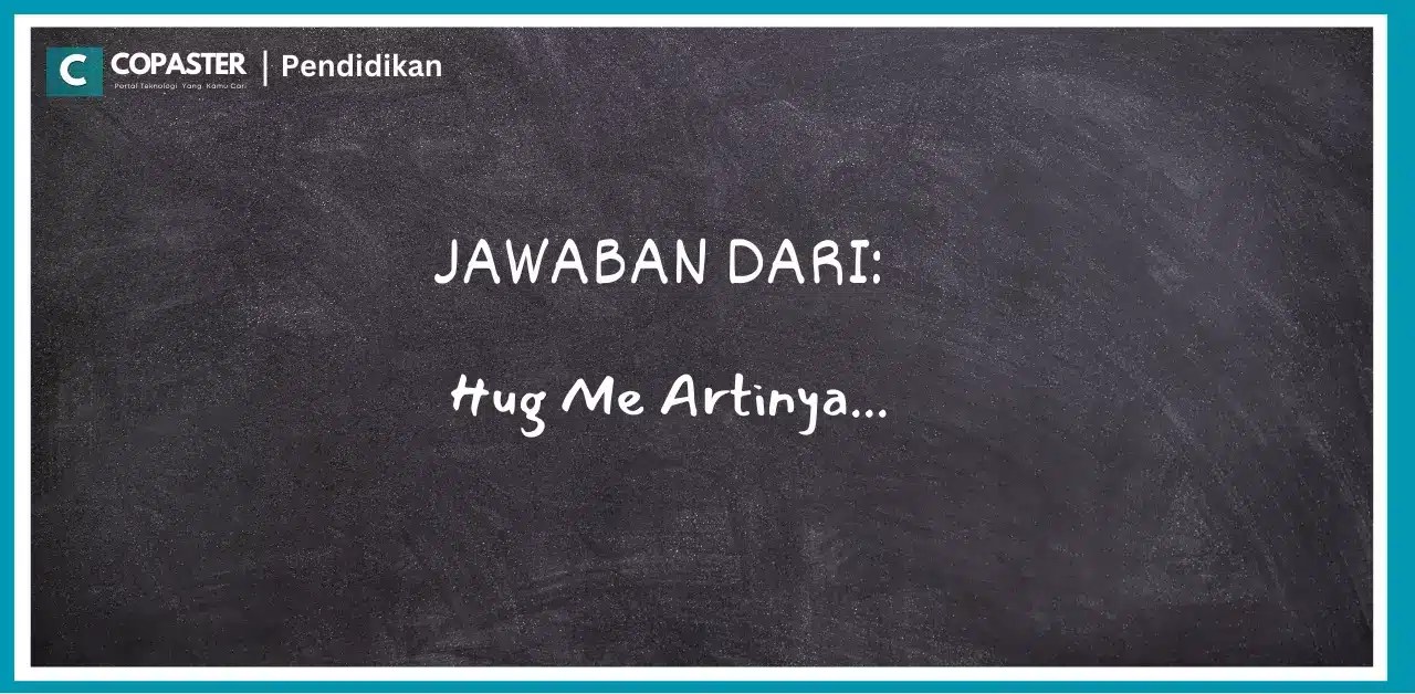 Jawaban Dan Penjelasan Dari Hug Me Artinya Copaster