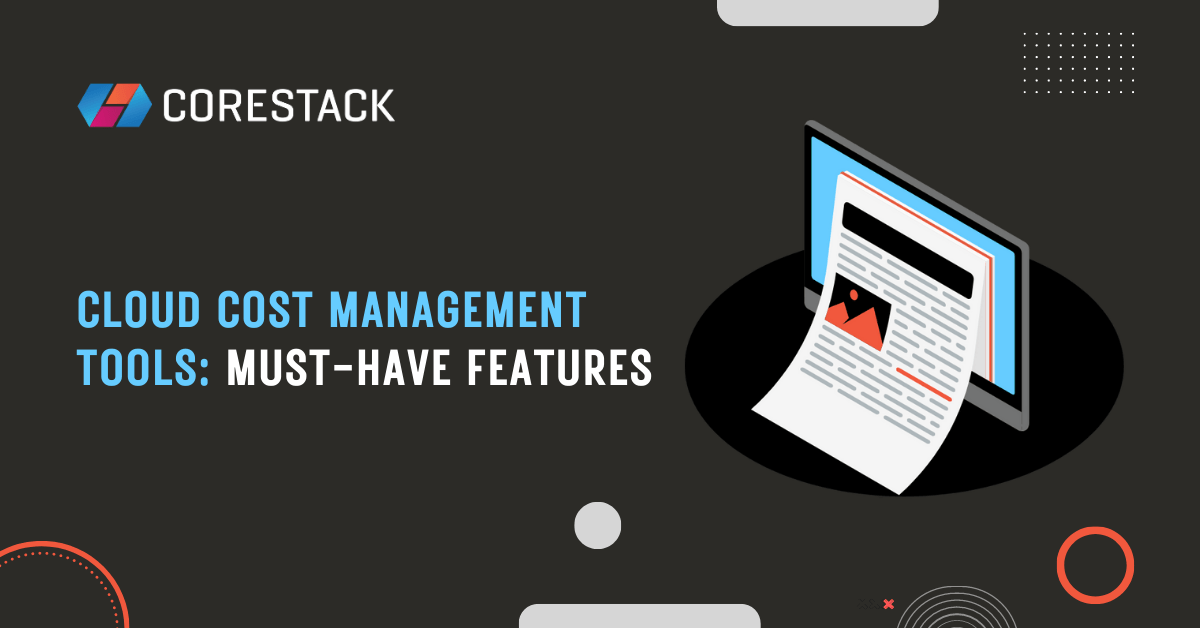 Cloud Cost Management Tools MustHave Features