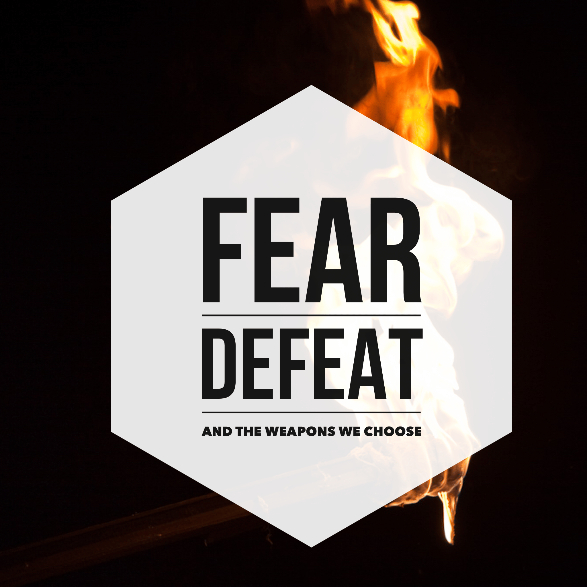 Fear. Defeat. And the Weapons we Choose. - corey trevathan
