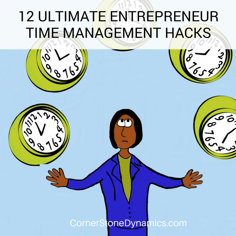 Time Management Hacks for the Busy Business Owner CornerStone Dynamics