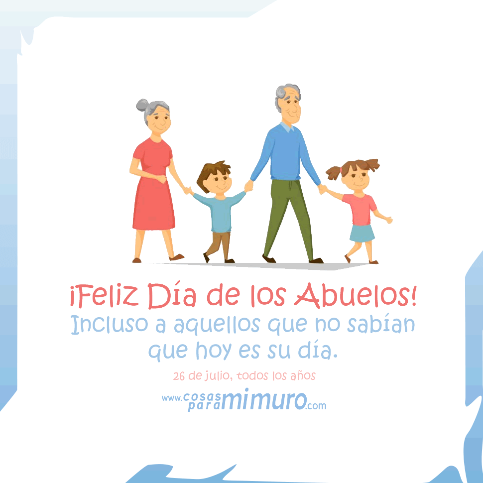 Feliz Día de los Abuelos que no sabían que hoy es ese día Cosas para