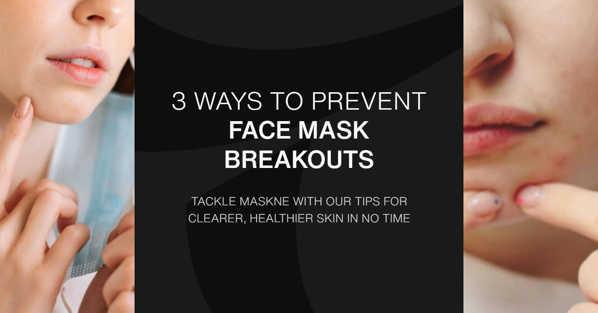 Maskne is here to stay. Face Mask Breakouts and 3 Ways to Prevention
