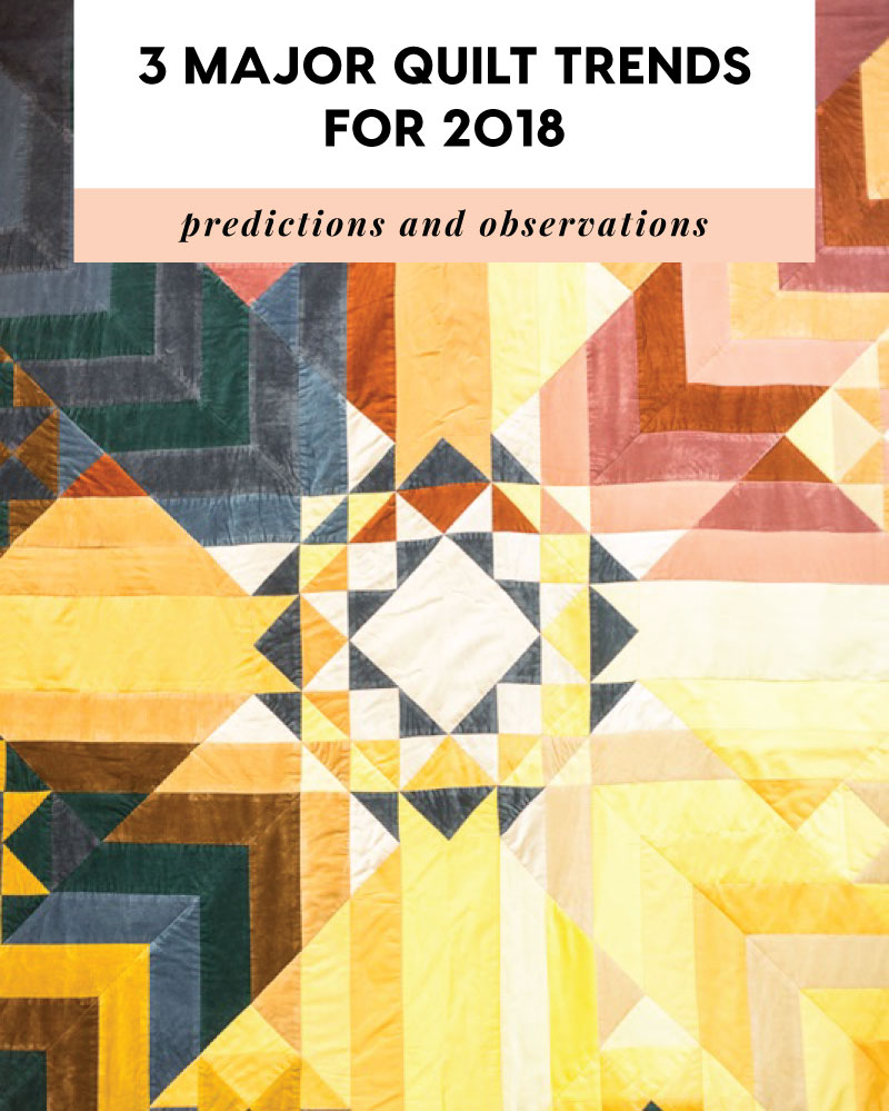 QUILT CON QUILT TRENDS A FORCAST FOR 2018 Cottoneer Fabrics