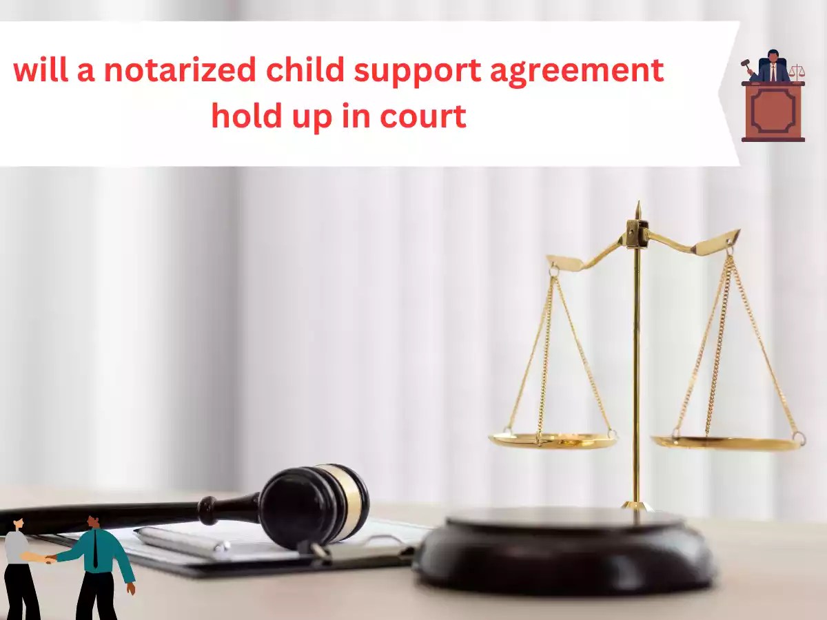 Will A Notarized Agreement Hold In Court