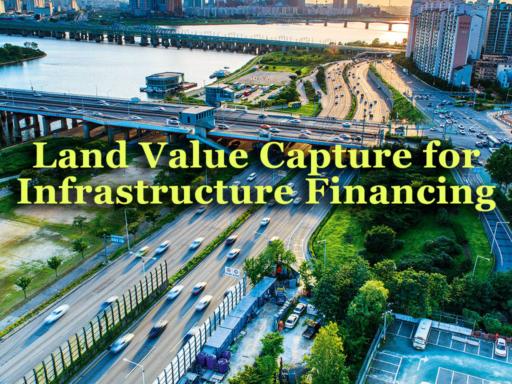 Land Value Capture for Infrastructure Financing