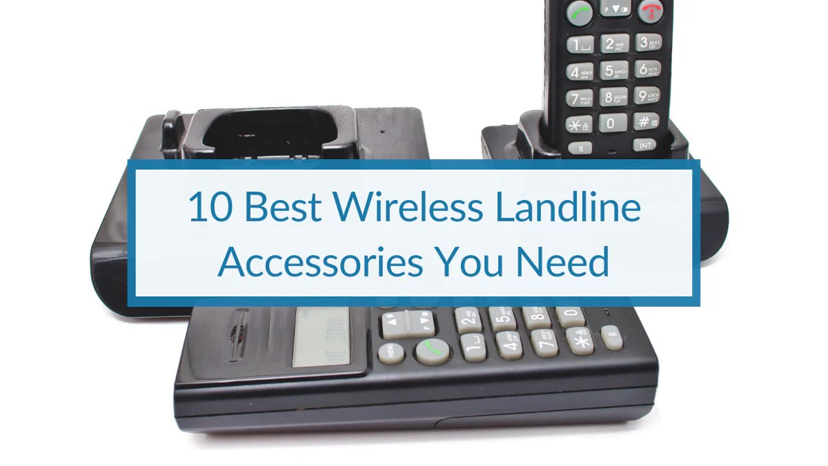 10 Best Wireless Landline Accessories You Need.