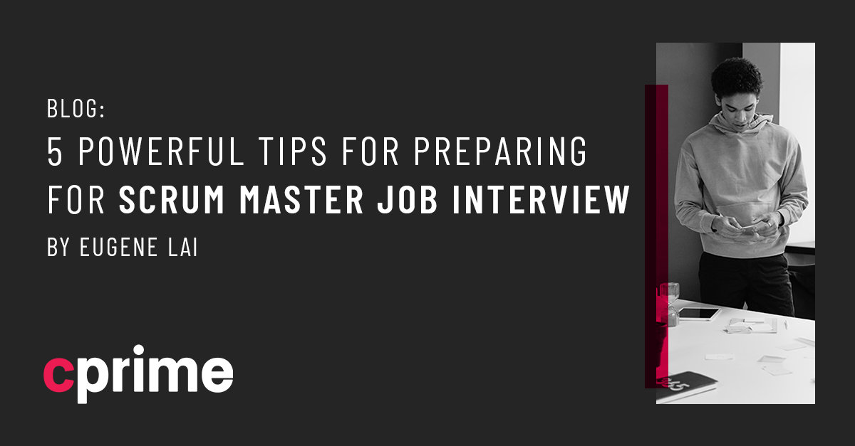 5 Powerful Tips for Preparing for Scrum Master Job Interview Cprime
