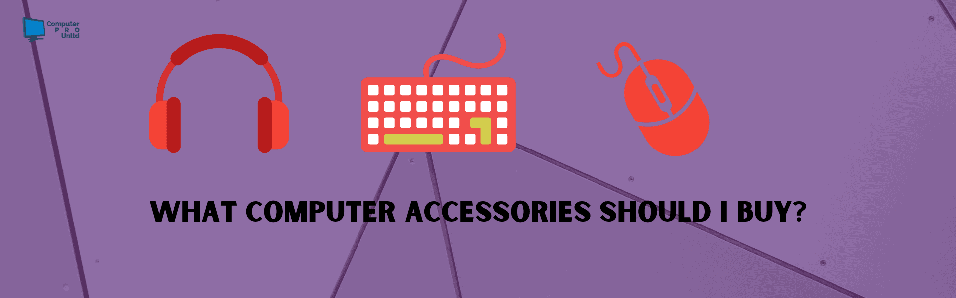What Computer Accessories Should You Buy? Computer PRO Unltd.