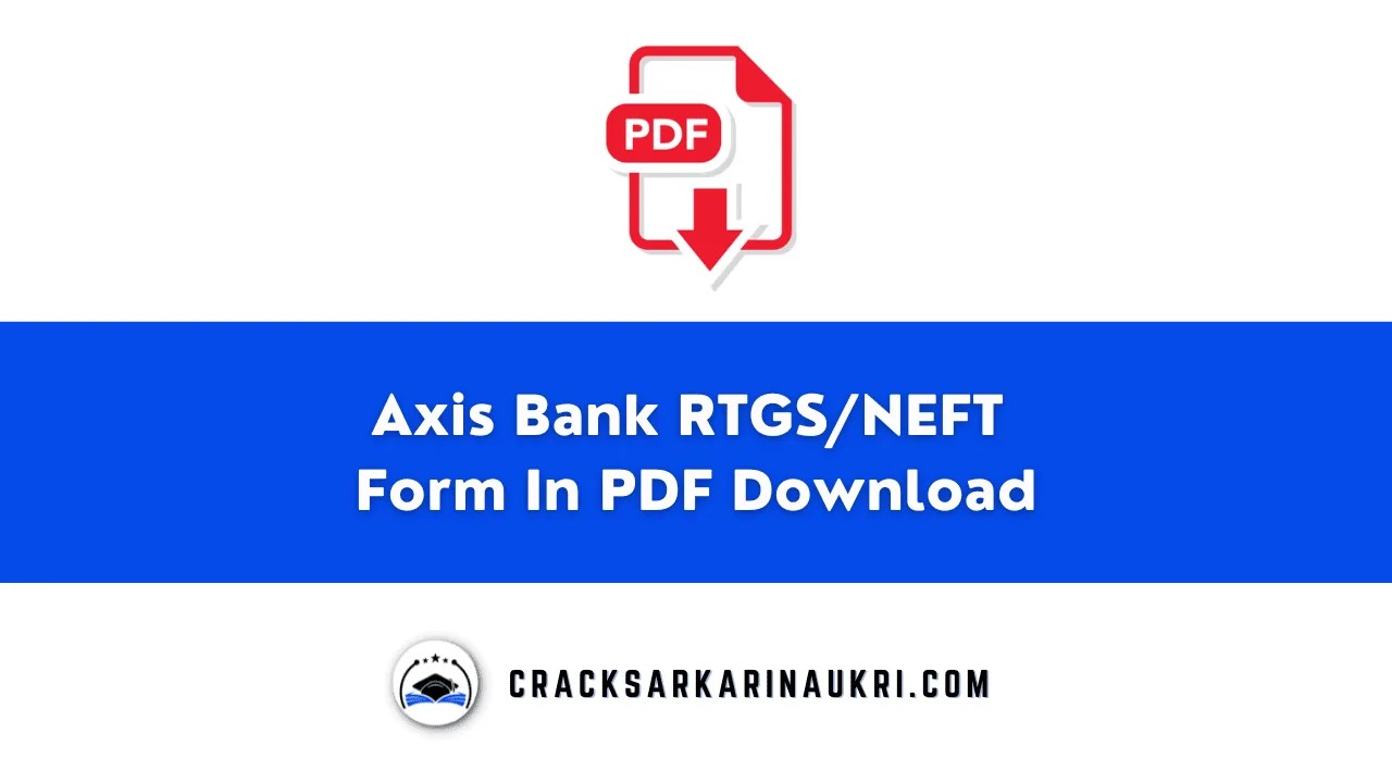 Axis Bank RTGS/NEFT Form In PDF Download 2023 Crack Sarkari Naukri