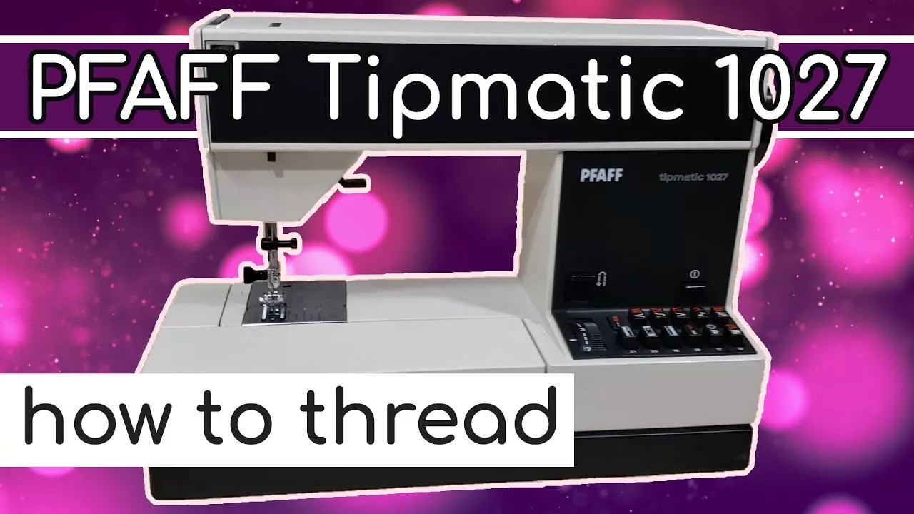 PFAFF 1027 Tipmatic Sewing Machine Thoughts and Threading Craftcore