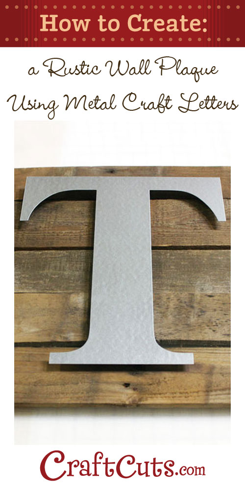 Make a Rustic Wall Plaque with Metal Craft Letters DIY