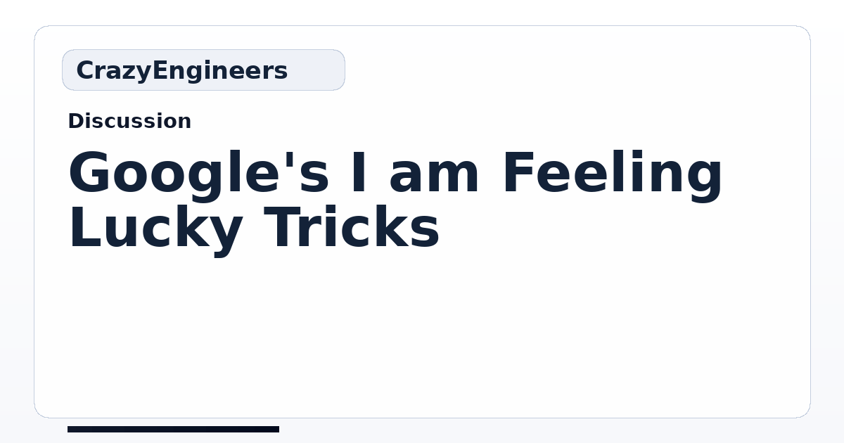 Google's I am Feeling Lucky Tricks CrazyEngineers