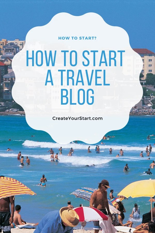 Starting a Travel Blog Your Step By Step Guide Create Your Start