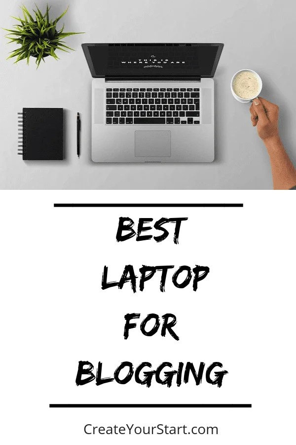 Best Laptop for Blogging and For Writers Create Your Start