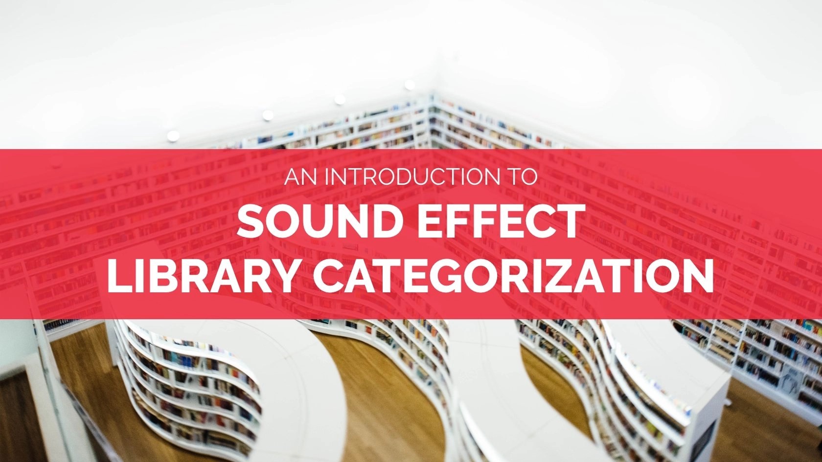 An Introduction to Sound FX Library Categorization The Basics