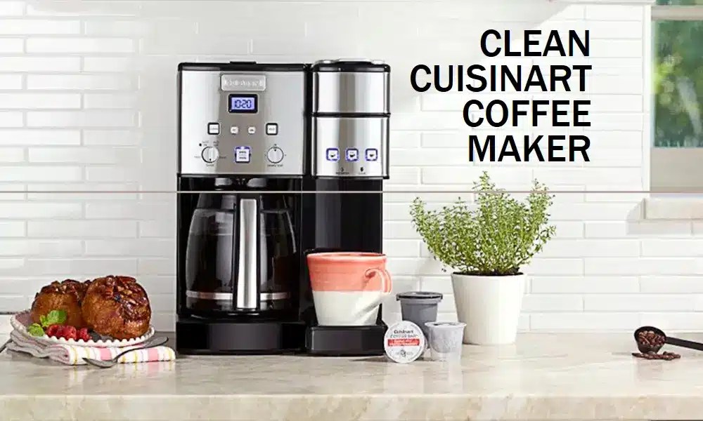 How to Clean Cuisinart Coffee Maker A Comprehensive Guide