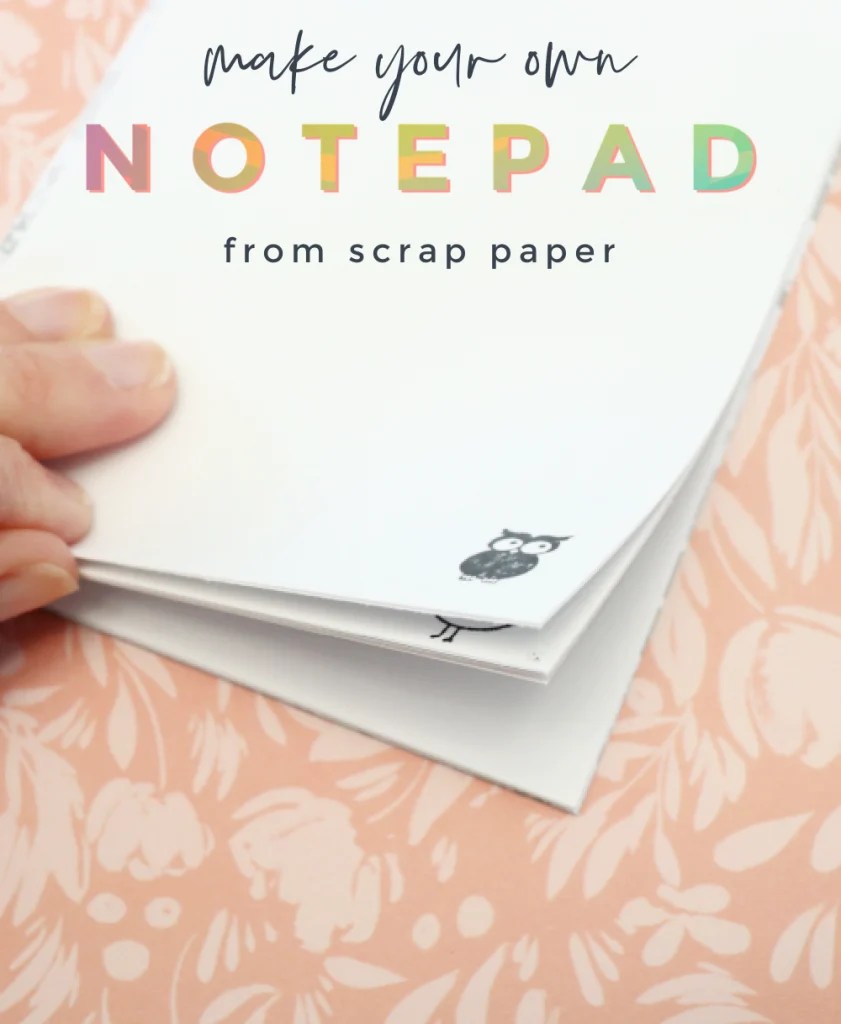 Easy DIY Notepad Using Scrap Paper Creative Ramblings