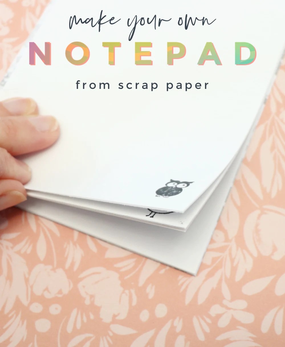 Easy DIY Notepad Using Scrap Paper Creative Ramblings